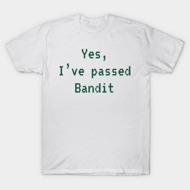 Passed BANDIT (Dark Green): A Cybersecurity Design T-Shirt by McNerdic